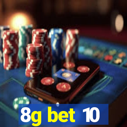 8g bet 10